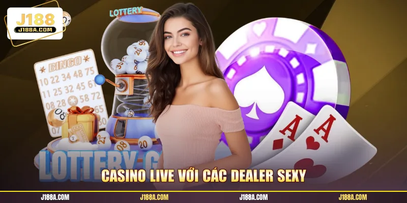 Casino live với các Dealer sexy