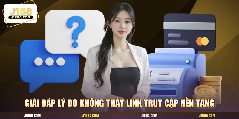Giải đáp lý do không thấy link truy cập nền tảng