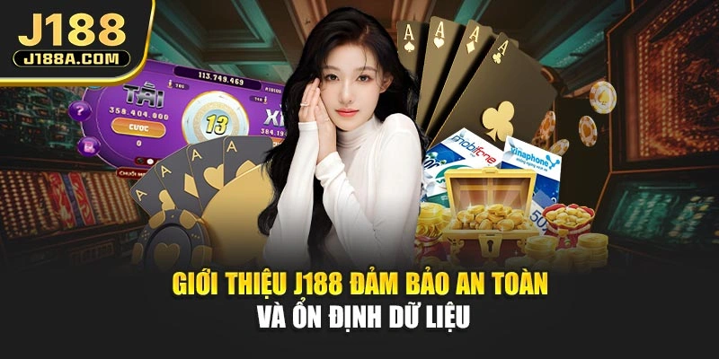 Giới thiệu J188 đảm bảo an toàn và ổn định dữ liệu