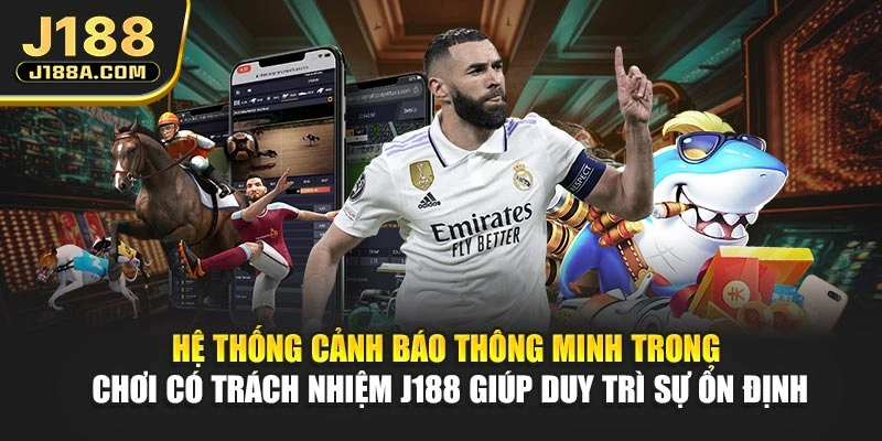 Hệ thống cảnh báo thông minh trong chơi có trách nhiệm J188 giúp duy trì sự ổn định