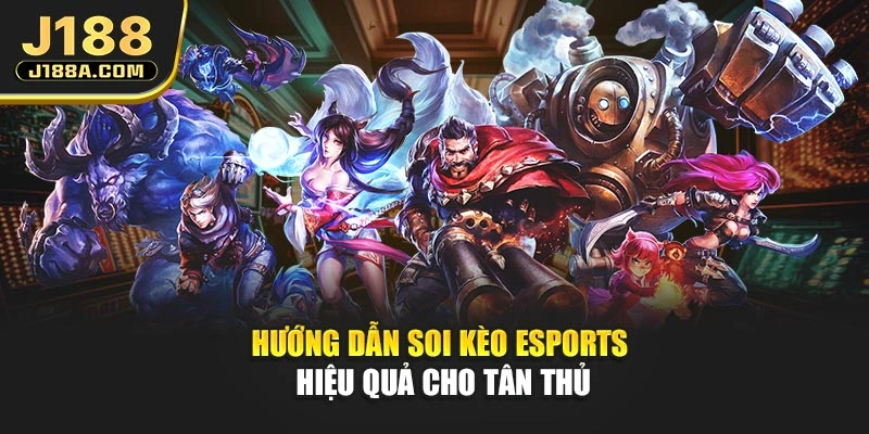 Hướng dẫn soi kèo eSports hiệu quả cho tân thủ