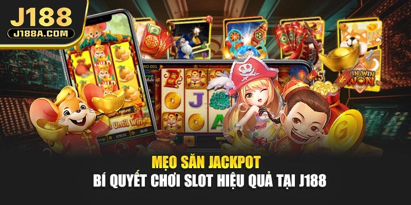 Mẹo Săn Jackpot | Bí Quyết Chơi Slot Hiệu Quả Tại J188