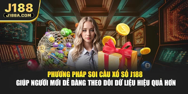 Phương pháp soi cầu xổ số J188 giúp người mới dễ dàng theo dõi dữ liệu hiệu quả hơn