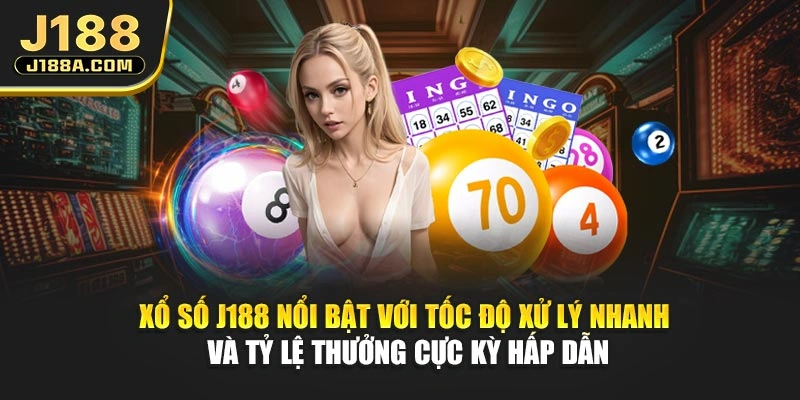 Xổ số J188 nổi bật với tốc độ xử lý nhanh và tỷ lệ thưởng cực kỳ hấp dẫn